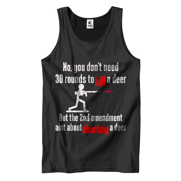 YOU DON'T NEED 30 ROUND TO KILL A DEER Men's Tank Top