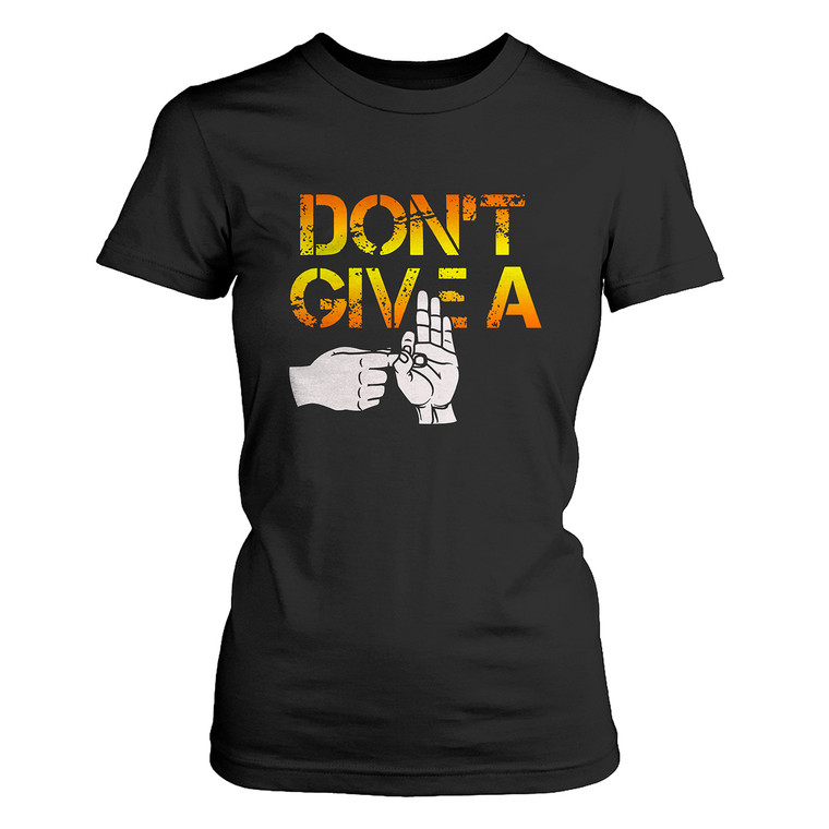I DON'T GIVE A FUCK Women's T-Shirt