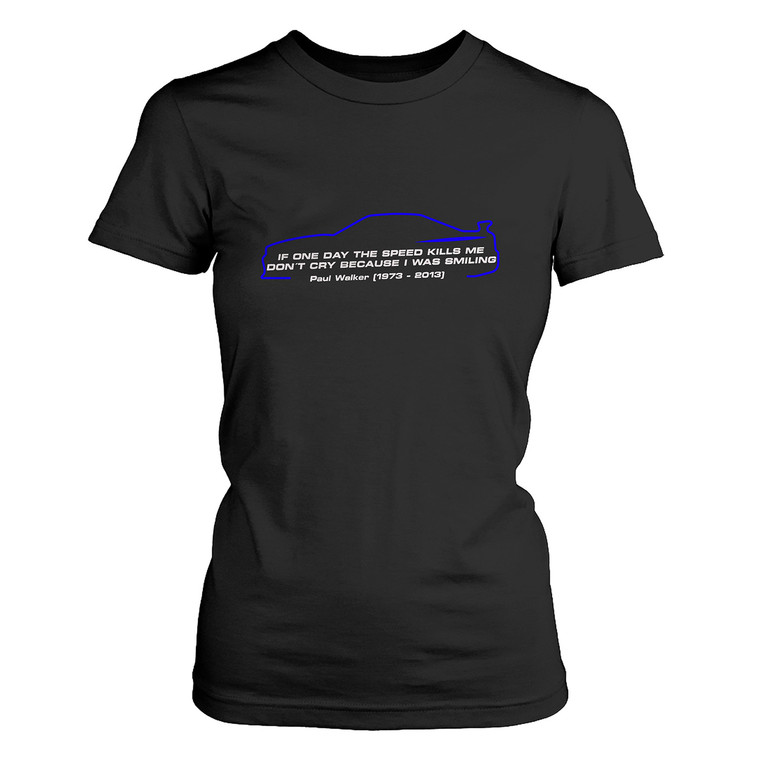 IF ONE DAY THE SPEED KILLS ME Women's T-Shirt