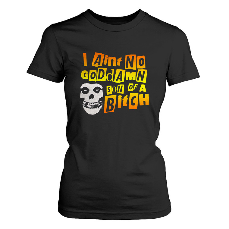 MISFITS AINT N GODDAMN SON ABITCH LYRICS Women's T-Shirt