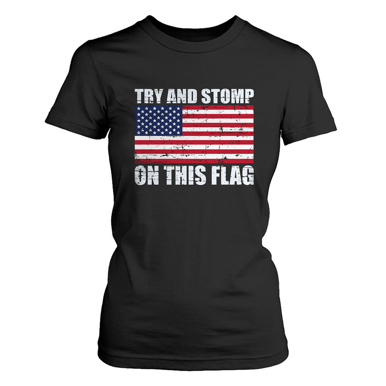 TRY TO STOMP ON THIS FLAG AMERICAN Women's T-Shirt