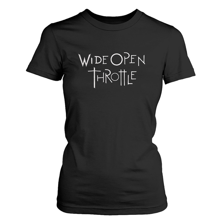 WIDE OPEN THROTTLES Women's T-Shirt