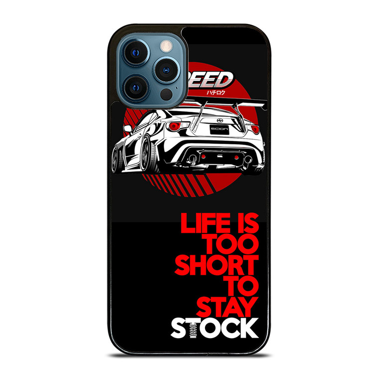 LIFE IS TOO SHORT TO STAY STOCK iPhone 12 Pro Max Case