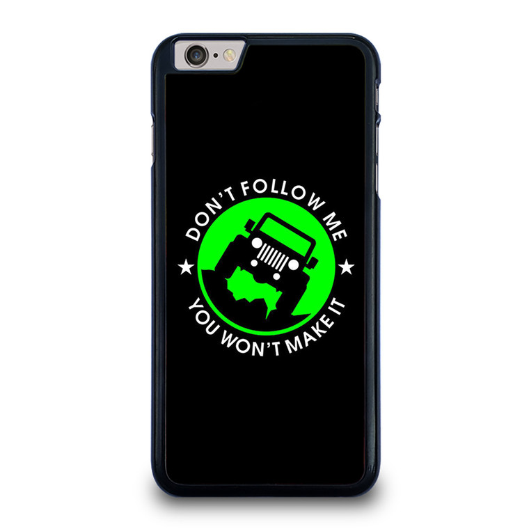 JEEP DONT FOLLOW ME QUOTES iPhone 6 / 6S Plus Case