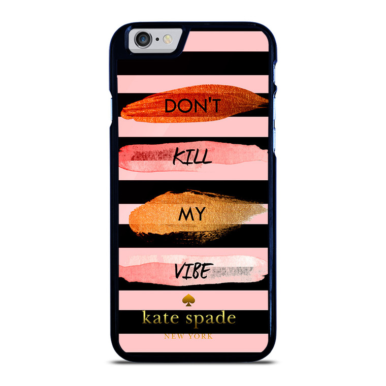 KATE SPADE DON'T KILL MY VIBE iPhone 6 / 6S Case