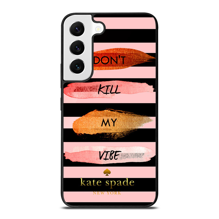 KATE SPADE DON'T KILL MY VIBE.jpg Samsung Galaxy S22 Case
