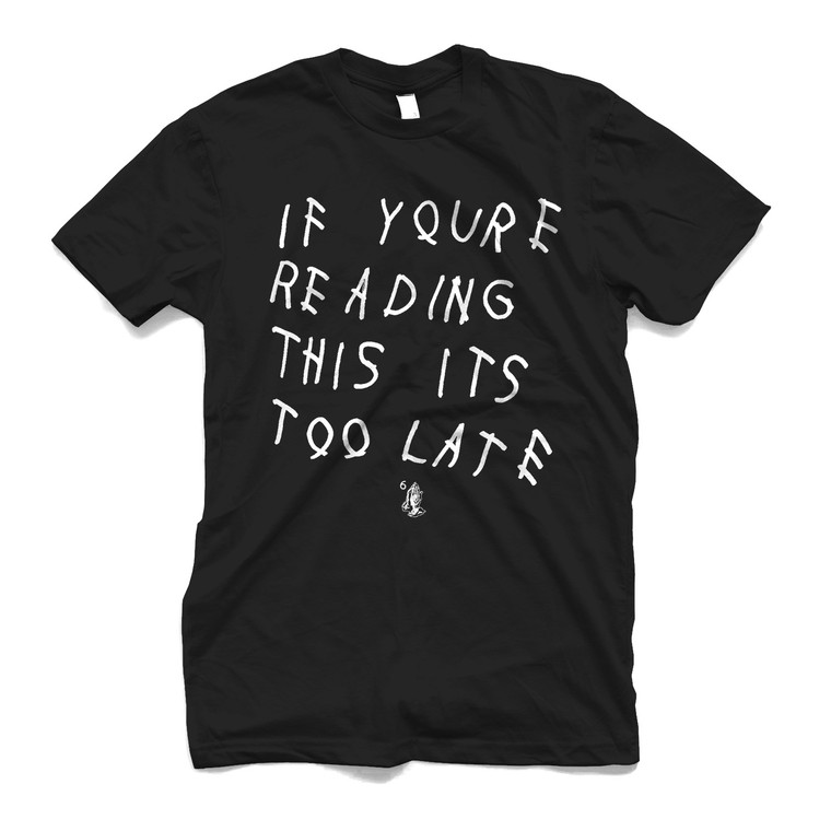 IF YOURE READING THIS ITS TOO LATE Men's T-Shirt IF YOURE READING THIS ITS TOO LATE Men's T-Shirt