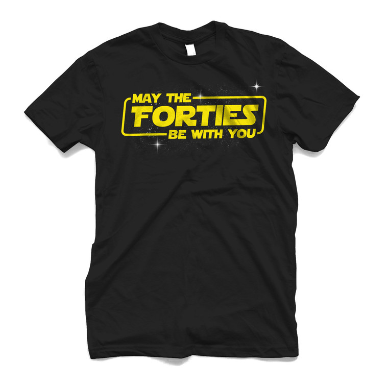 MAY THE FORTIES BE WITH YOU FUNNY QUOTES Men's T-Shirt