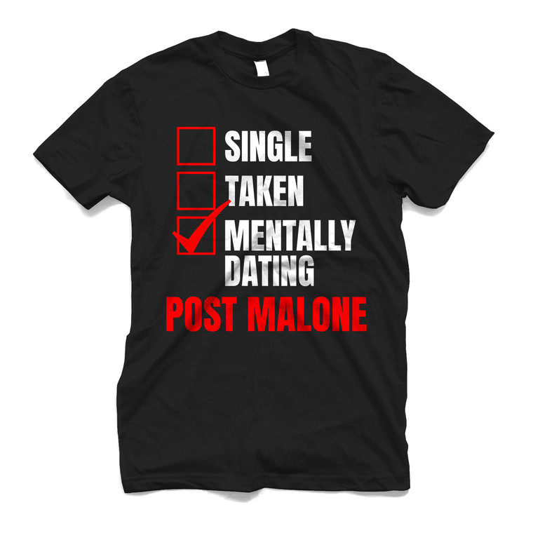 SINGLE TAKEN MENTALLY DATING POST MALONE Men's T-Shirt