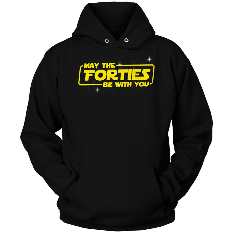 MAY THE FORTIES BE WITH YOU FUNNY QUOTES Hoodie