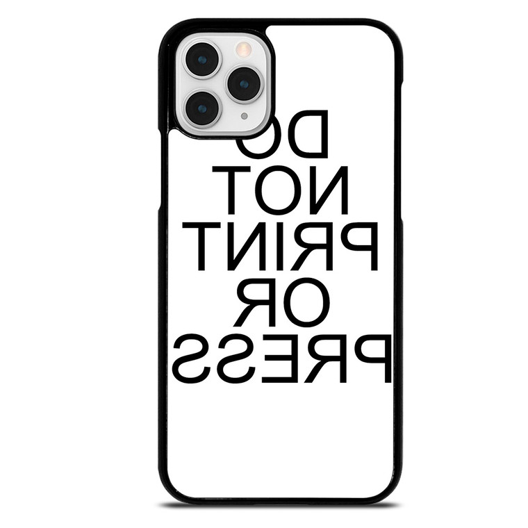 DO NOT PRINT OR PRESS REVERSED iPhone 11 Pro Case
