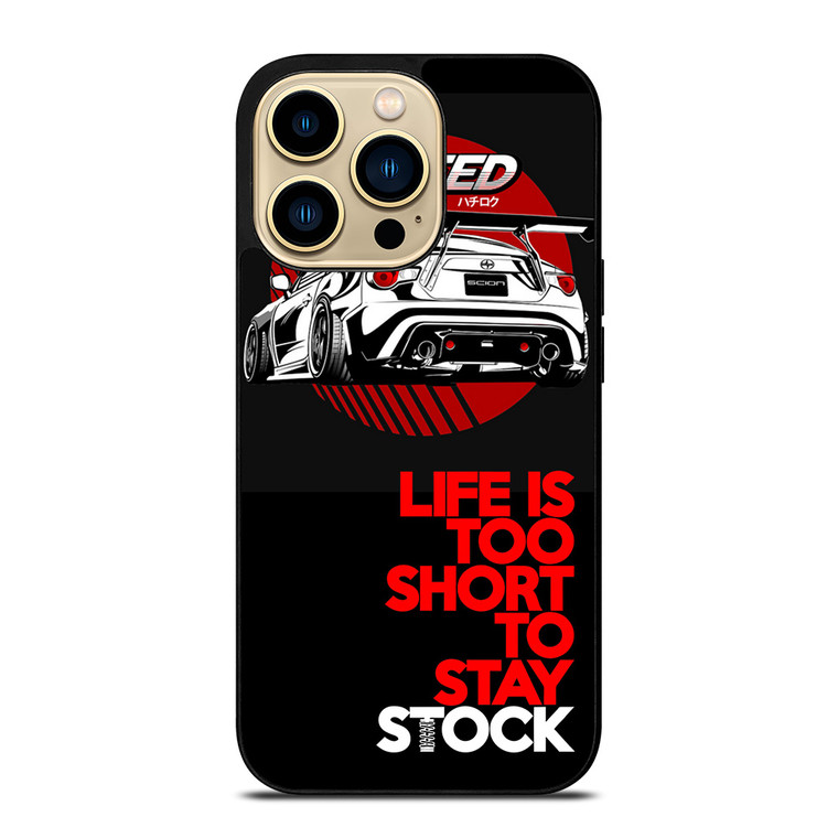 LIFE IS TOO SHORT TO STAY STOCK iPhone 14 Pro Max Case