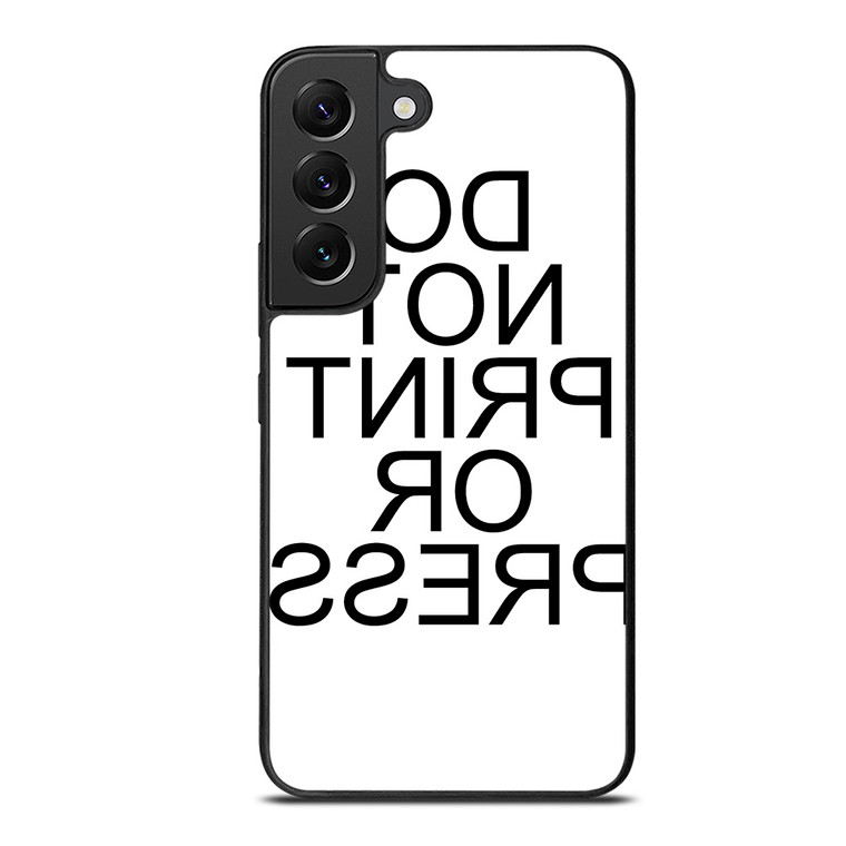 DO NOT PRINT OR PRESS REVERSED Samsung Galaxy S22 Plus Case