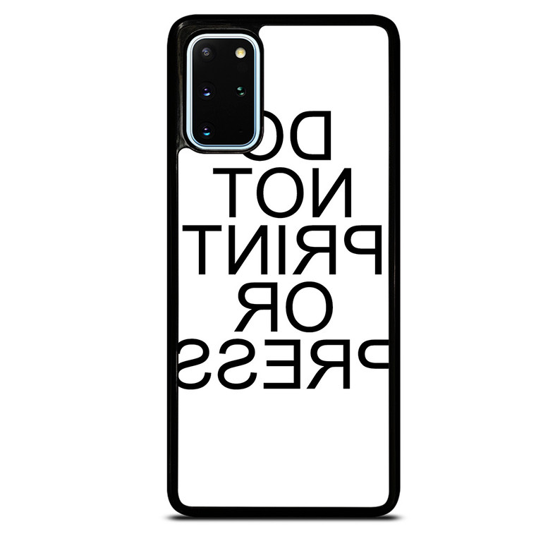DO NOT PRINT OR PRESS REVERSED Samsung Galaxy S20 Plus Case