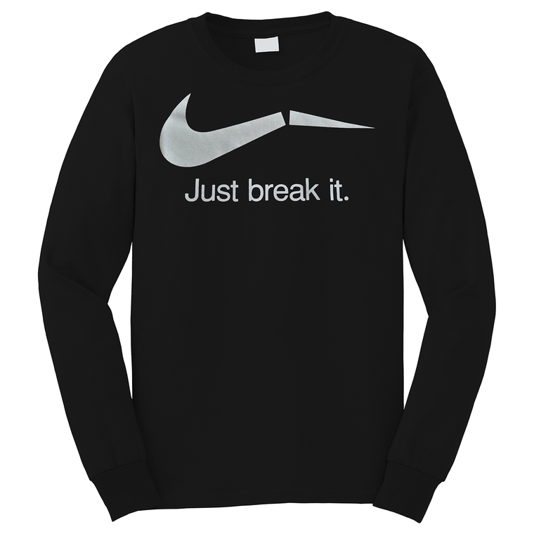 NIKE FUNNY PARODY JUST BREAK IT Long Sleeve T-Shirt