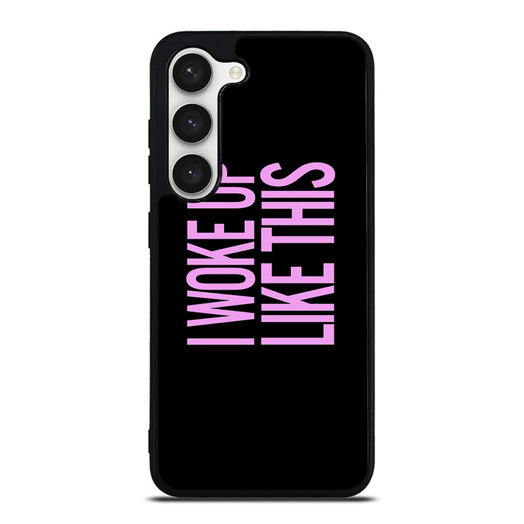 I WOKE UP LIKE THIS 2 Samsung Galaxy S23 Case