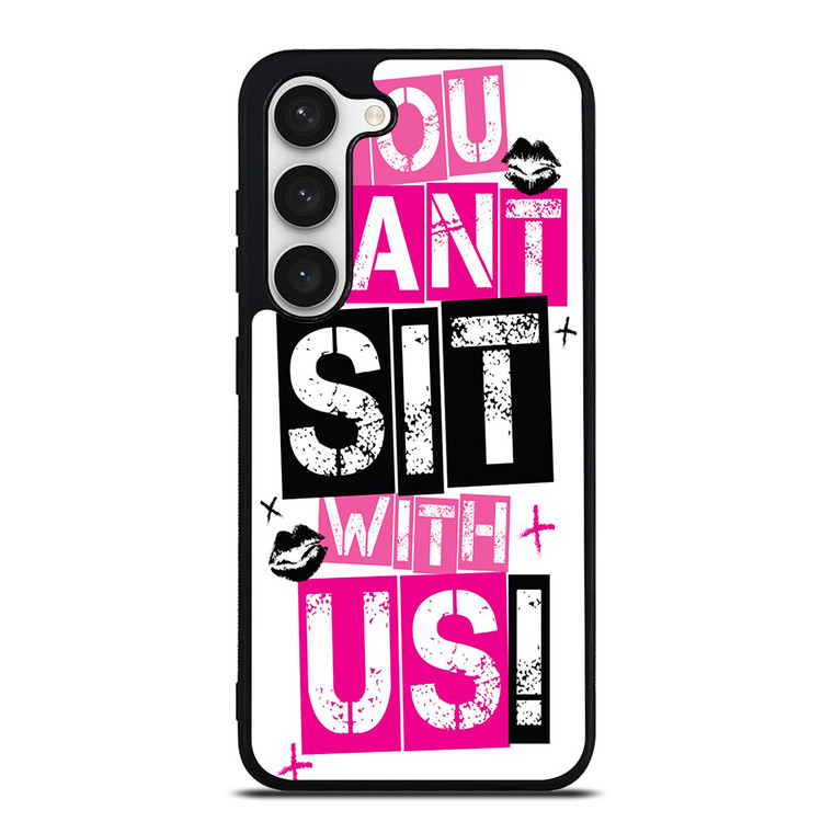 YOU CAN'T SIT WITH US Samsung Galaxy S23 Case