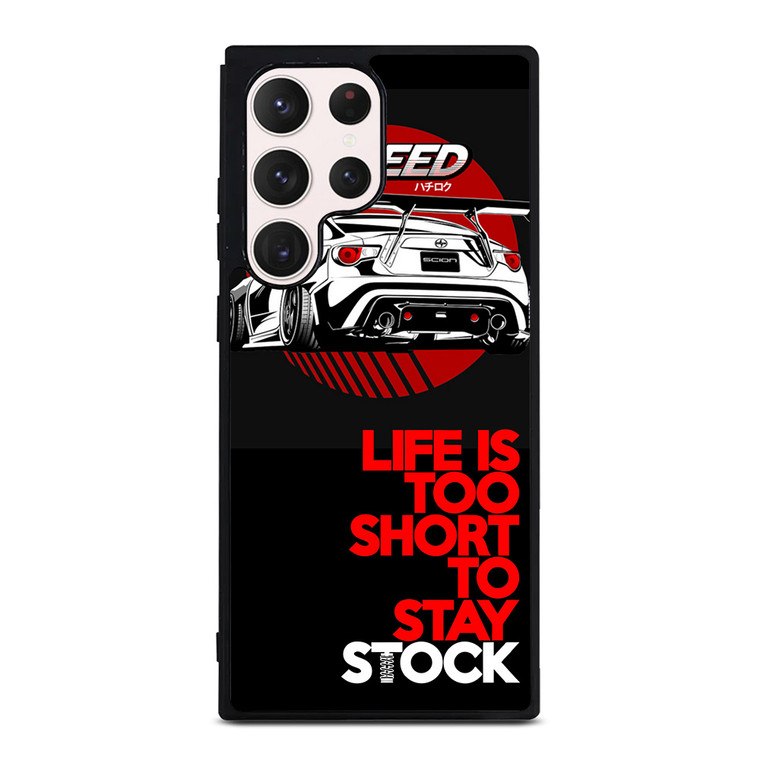 LIFE IS TOO SHORT TO STAY STOCK Samsung Galaxy S23 Ultra Case