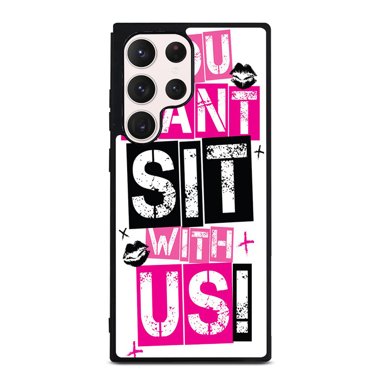 YOU CAN'T SIT WITH US Samsung Galaxy S23 Ultra Case