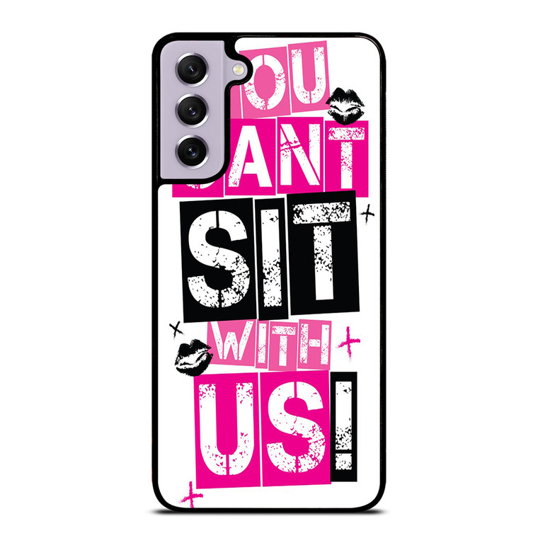 YOU CAN'T SIT WITH US Samsung Galaxy S21 FE Case