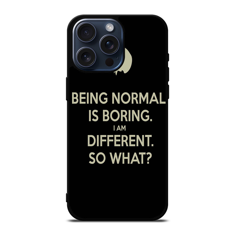 NORMAL IS BORING QUOTES iPhone 15 Pro Max Case