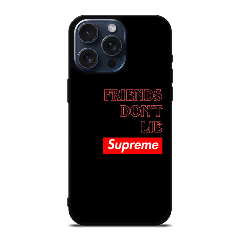 SUPREME FRIENDS DON'T LIE iPhone 15 Pro Max Case