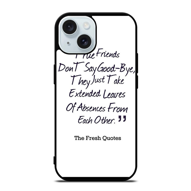 FRIENDS QUOTE GOODBYE iPhone 15  Case Cover