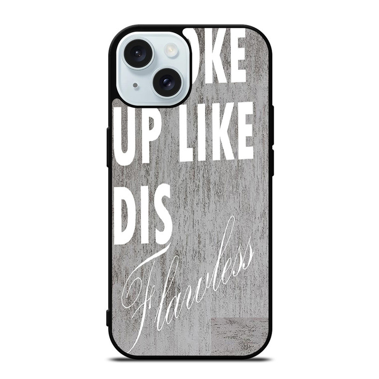I WOKE UP LIKE THIS 1 iPhone 15  Case Cover
