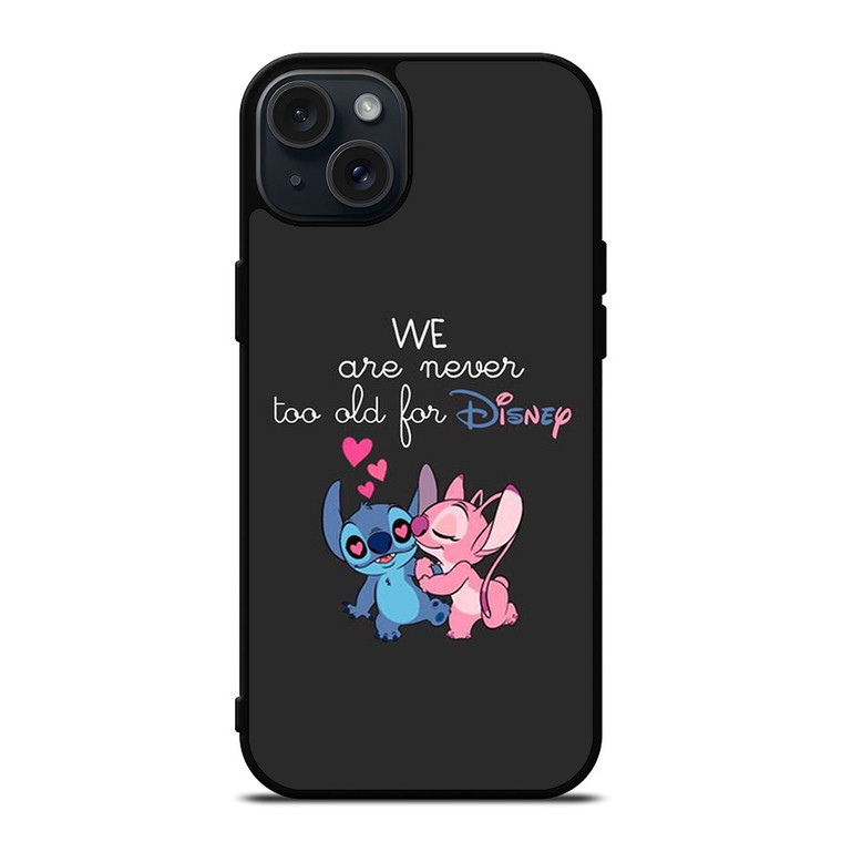 LILO AND STITCH QUOTES DISNEY NEVER TOO OLD iPhone 15 Plus Case