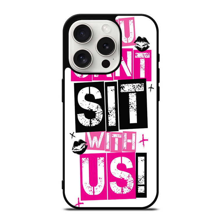YOU CAN'T SIT WITH US iPhone 15 Pro Case