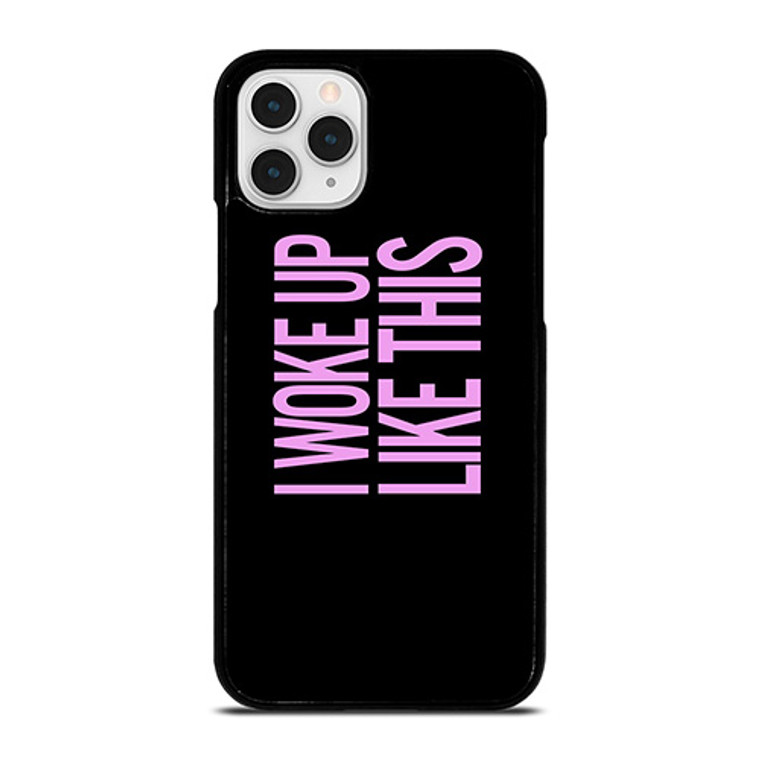 I WOKE UP LIKE THIS 2 iPhone 11 Pro Case