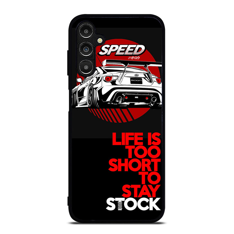 LIFE IS TOO SHORT TO STAY STOCK Samsung Galaxy A14 Case