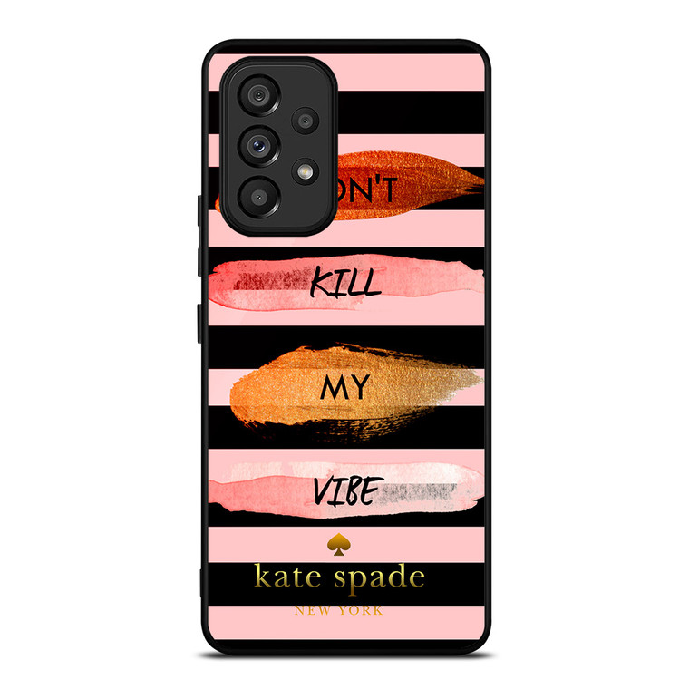 KATE SPADE DON'T KILL MY VIBE Samsung Galaxy A53 Case
