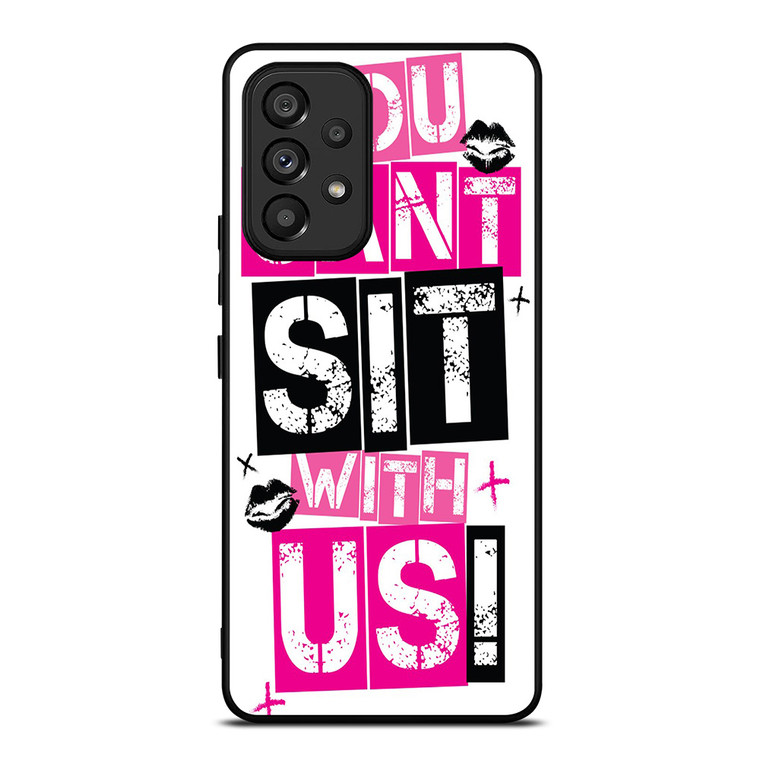 YOU CAN'T SIT WITH US Samsung Galaxy A53 Case