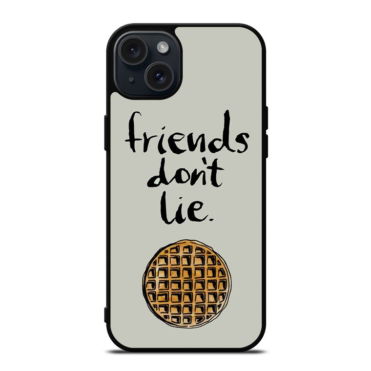 BEST FRIENDS DON'T LIE WAFFLE STRANGER THINGS iPhone 15 Plus Case BEST FRIENDS DON'T LIE WAFFLE STRANGER THINGS iPhone 15 Plus Case