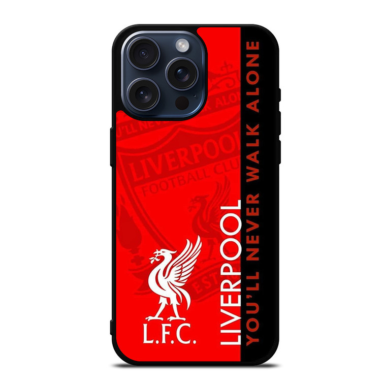 LIVERPOOL YOU'LL NEVER WALK ALONE iPhone 15 Pro Max Case