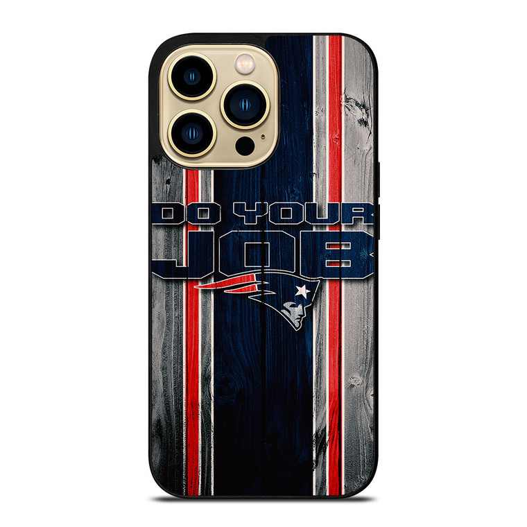 NEW ENGLAND PATRIOTS LOGO DO YOUR JOB iPhone 14 Pro Max Case