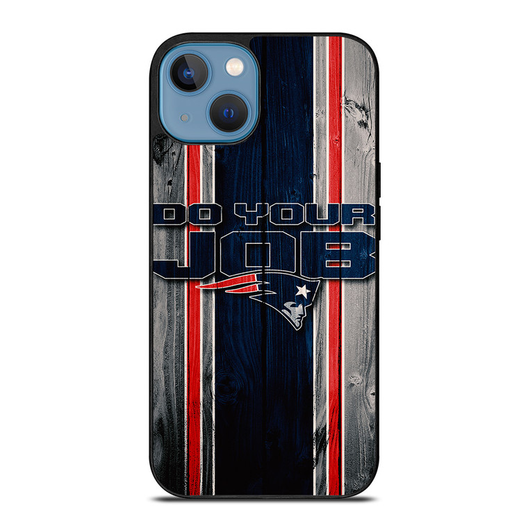 NEW ENGLAND PATRIOTS LOGO DO YOUR JOB iPhone 13 Case