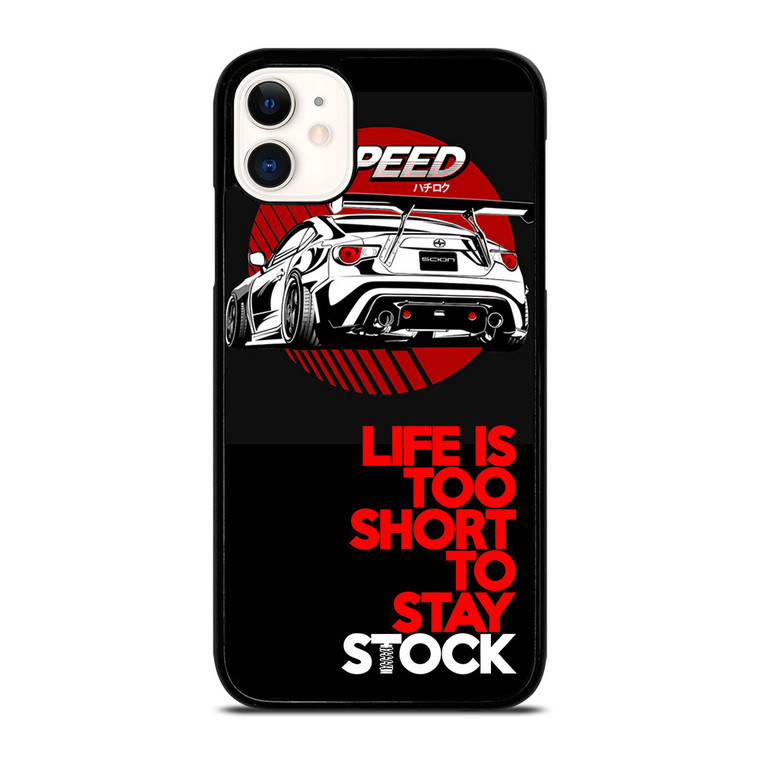 LIFE IS TOO SHORT TO STAY STOCK iPhone 11 Case
