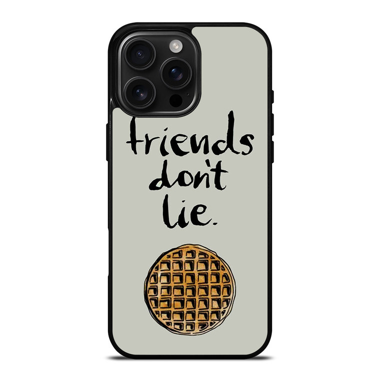 BEST FRIENDS DON'T LIE WAFFLE STRANGER THINGS iPhone 16 Pro Max Case