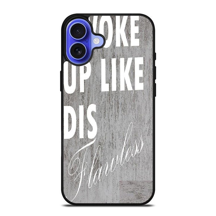 I WOKE UP LIKE THIS 1 iPhone 16 Case