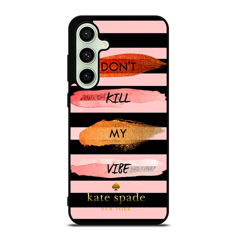 KATE SPADE DON'T KILL MY VIBE Samsung Galaxy S24 FE Case