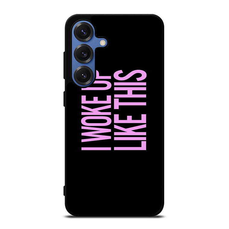 I WOKE UP LIKE THIS 2 Samsung Galaxy S25 Case