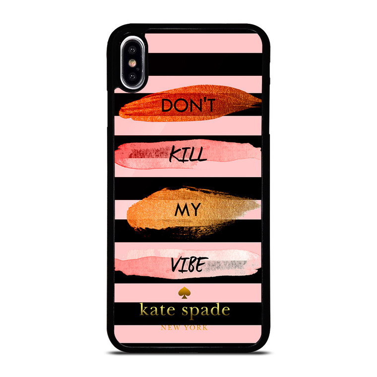 KATE SPADE DON'T KILL MY VIBE iPhone XS Max Case
