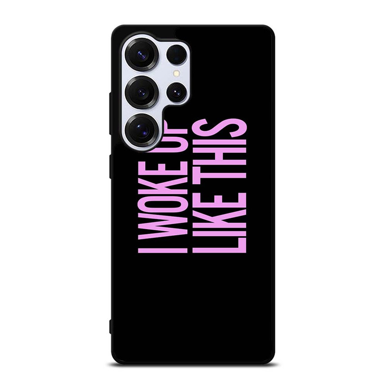 I WOKE UP LIKE THIS 2 Samsung Galaxy S25 Ultra Case