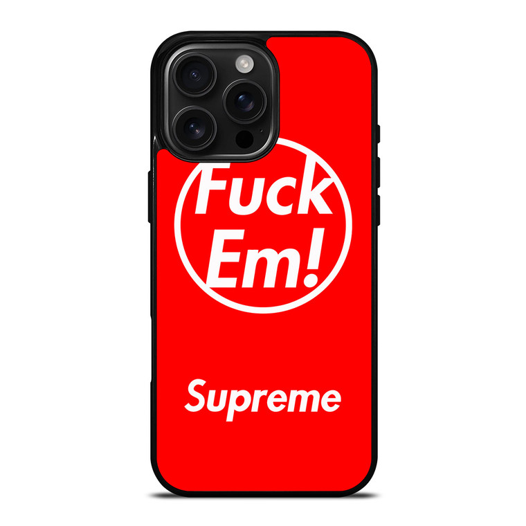 SUPREME FUCK EM RED iPhone 16 Pro Max Case