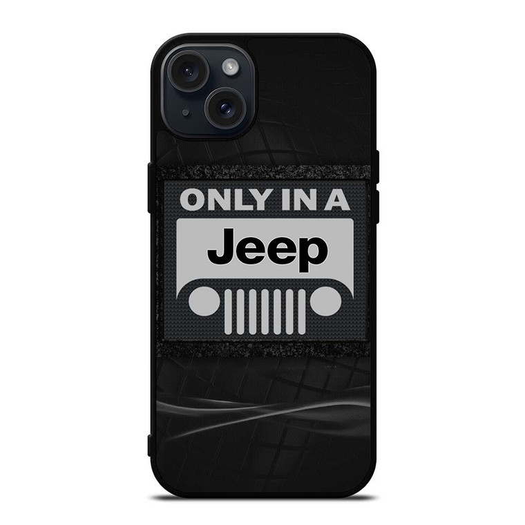 ONLY IN A JEEP iPhone 15 Plus Case