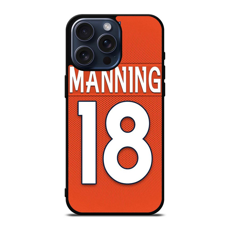 PEYTON MANNING DENVER BRONCOS iPhone 15 Pro Max Case