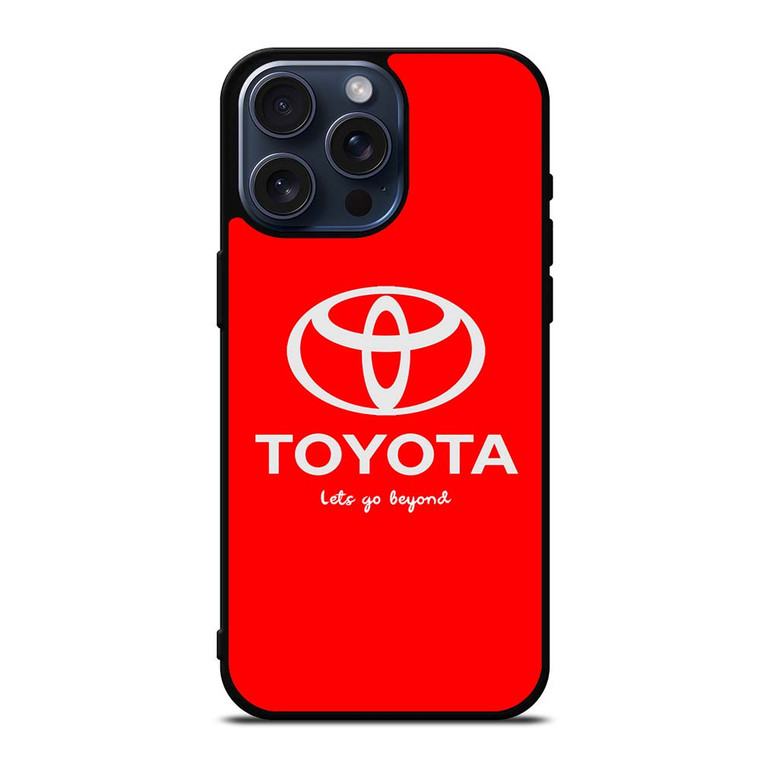 TOYOTA LETS GO BEYOND LOGO RED iPhone 15 Pro Max Case