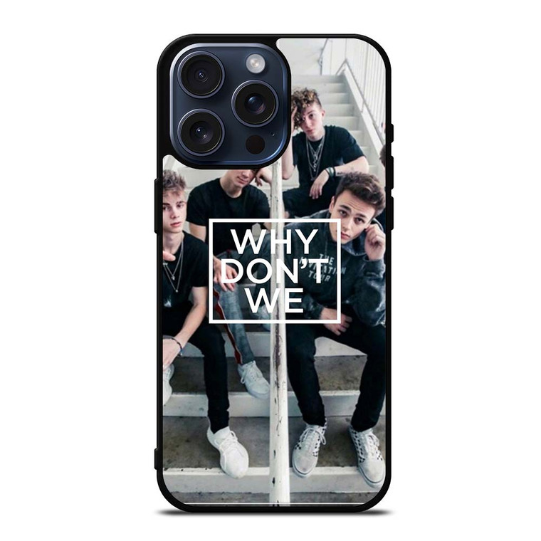 WHY DON'T WE iPhone 15 Pro Max Case